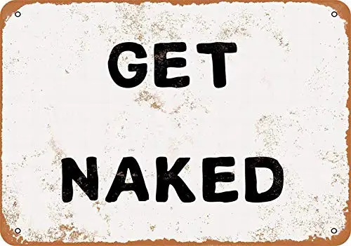 

Metal Sign - Get Naked - Vintage Wall Decor Home Decor-Metal Tin Signs, Home Kitchen Wall Retro Poster Plaque Mural Bar Pub Cof