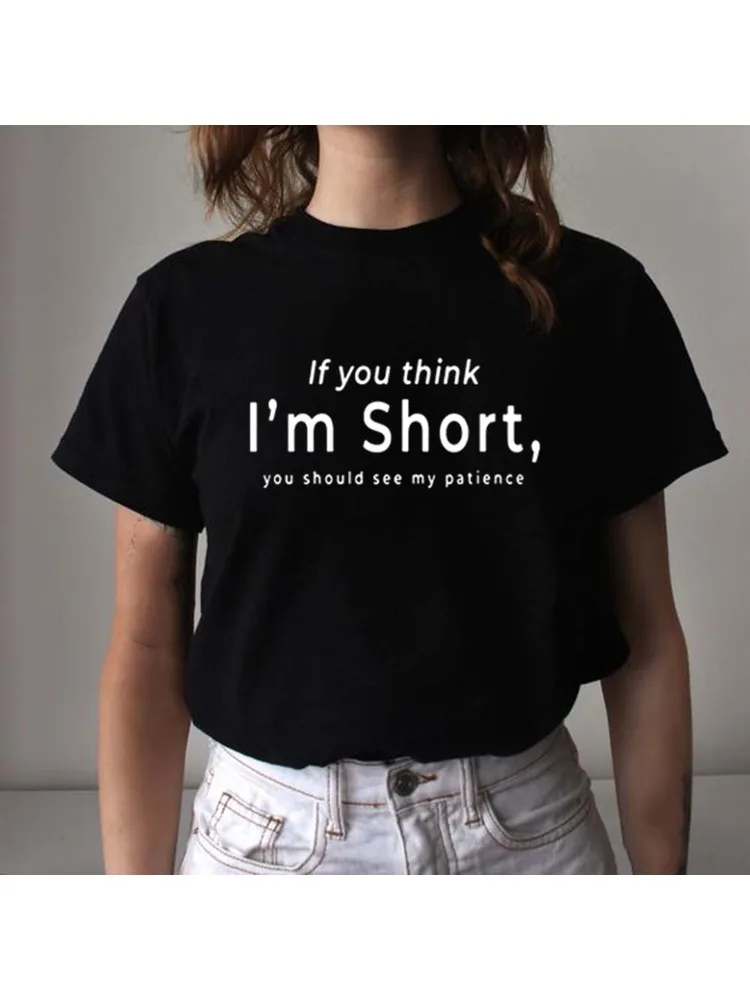 

If You Think I'm Short,you Should See My Patience Women Tshirt Womens Short Sleeve Tops Aesthetic Streetwear Funny T Shirts