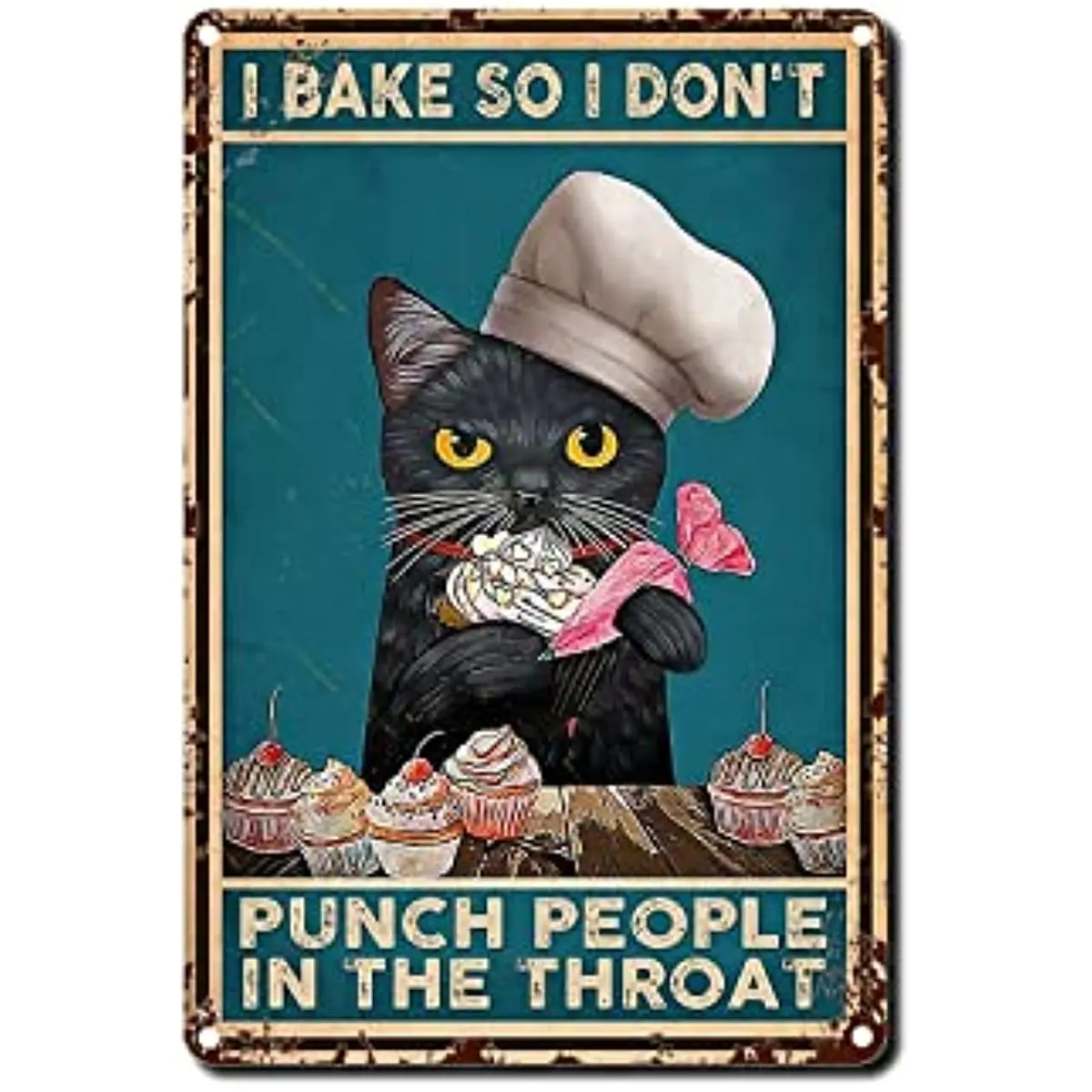 

New Tin Sign Funny I Bake So I Don't Punch People In The Throat Vintage Cat I Bake So I Don't Punch People In The Throat Poster