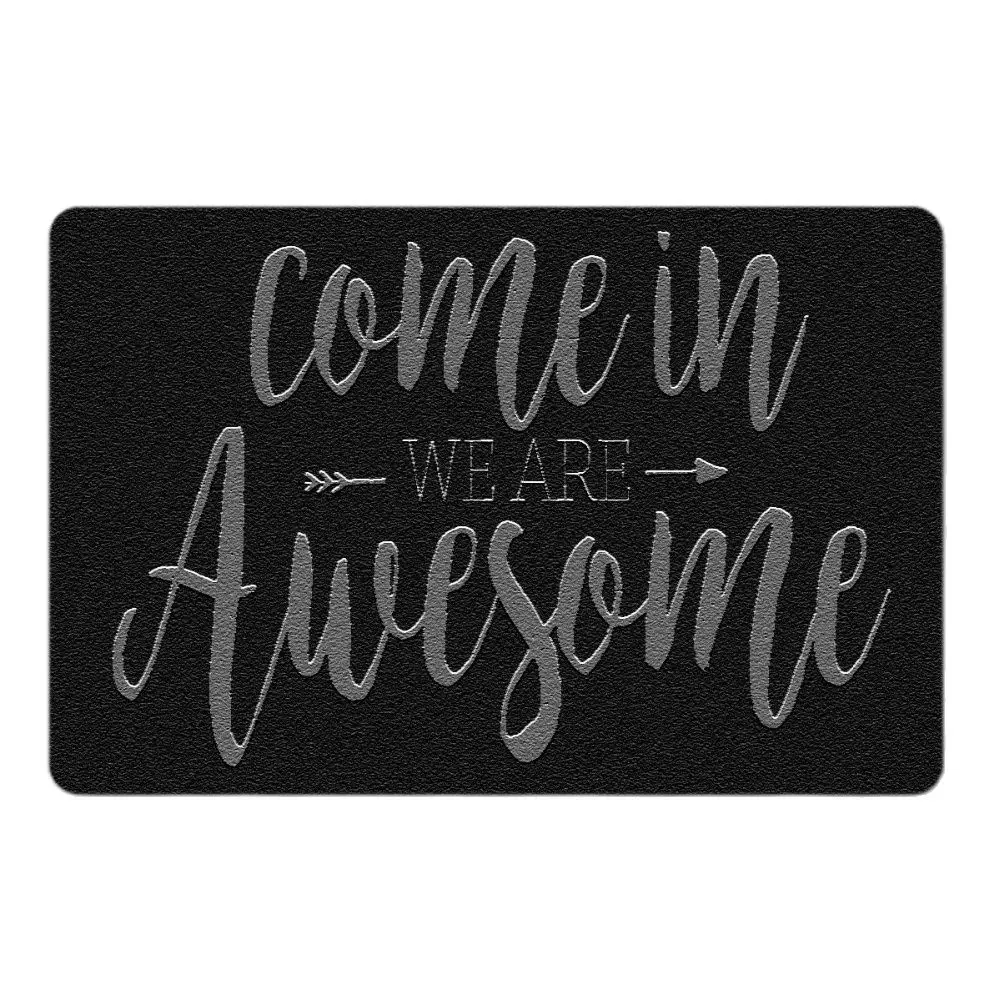 

"Come In We Are Awesome" Funny Doormat Outdoor Porch Patio Front Floor Door Mat New House Rug Home Decor Carpet Rubber