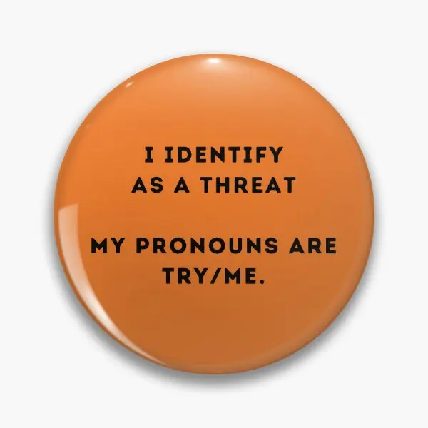 

Pronoun Humor I Identify As A Threat Soft Button Pin Lover Collar Decor Gift Metal Cartoon Lapel Pin Women Badge Creative Hat