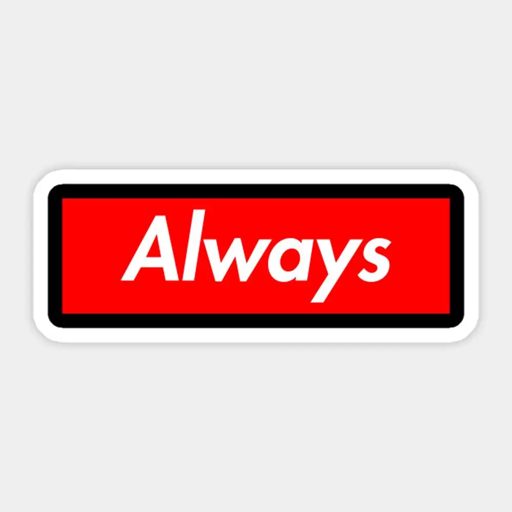 

Always Sticker for Laptop Decor Bedroom Car Cute Cartoon Art Fashionable Public Suitcase