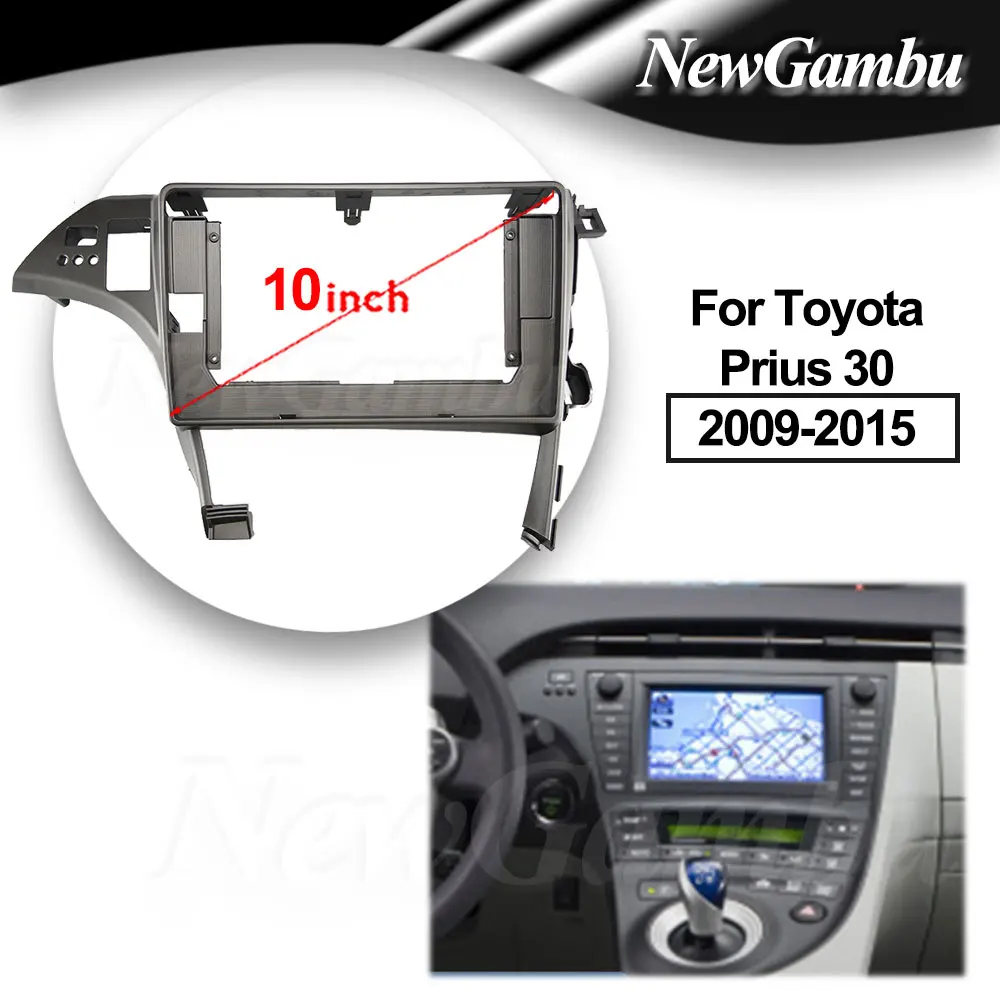 

NewGambu 10 inch For Toyota Prius 30 2009-2015 Frame Audio Adaptor Dash Trim Kits Facia Panel Radio Player screen 2 Din