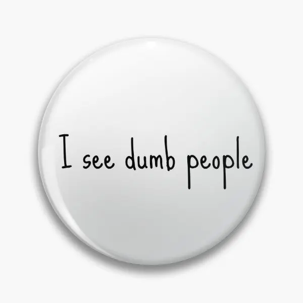 

I See Dumb People Soft Button Pin Lover Jewelry Creative Fashion Women Cute Decor Hat Clothes Badge Metal Collar Funny