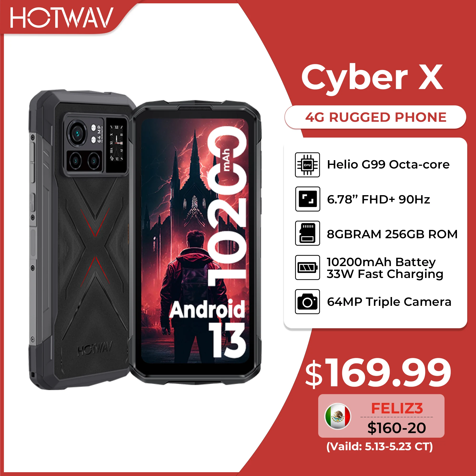 

HOTWAV Cyber X Rugged G99 6.78'' FHD+ 90Hz Display 8GB+256GB Android 13 64MP 10200mAh Battery 33W Fast Charging 4G Handset