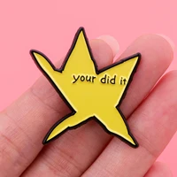 Funny "Your Did It" Star Enamel Pin Brooch Pines Lapel Pins Badge on Backpack Clothing Accessories Fashion Jewelry Friends Gifts 4