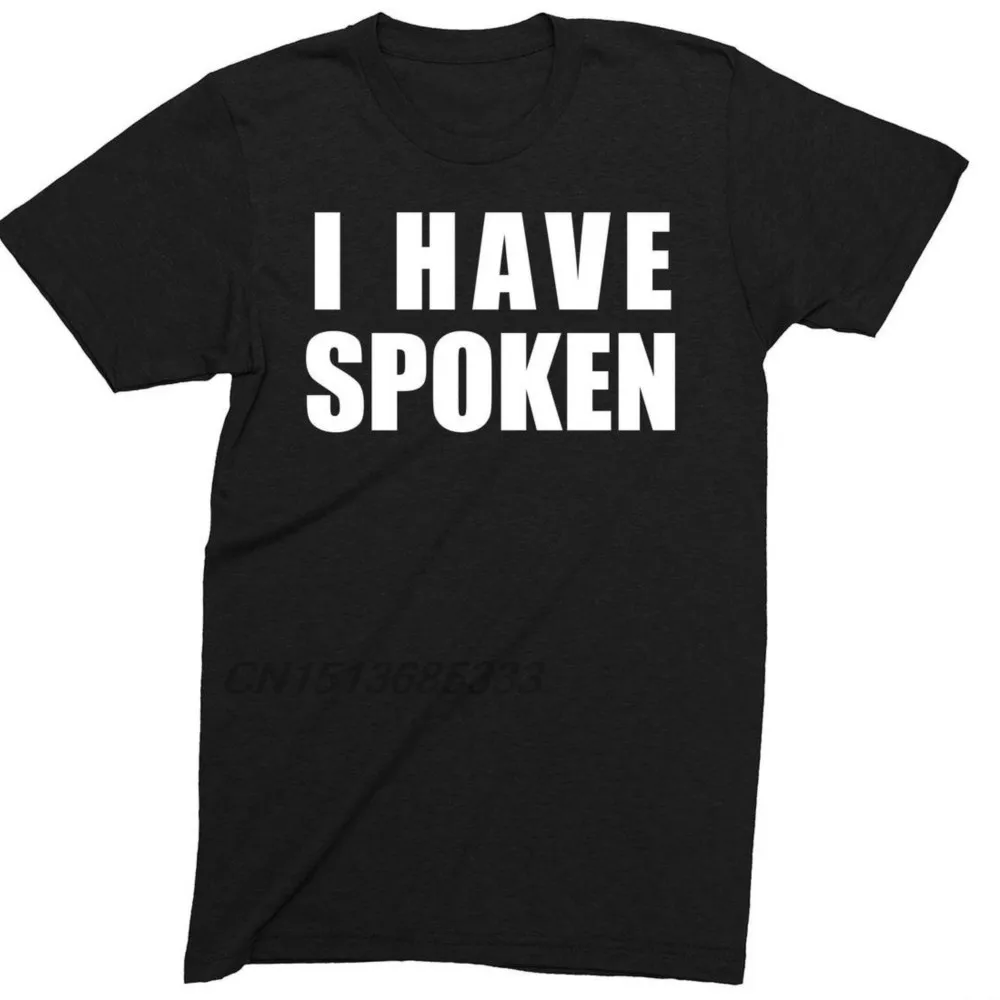 

I HAVE SPOKEN Unisex Novelty Funny Slogan T-shirt Men's Comedy Retro Tee Shirts Adult Oversized Cotton Tops Man Sweatshirts