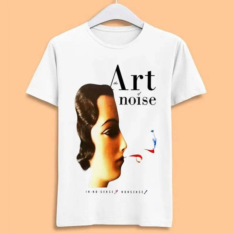 

The Art Of Noise In No Sense Nonsense! Music Movie Film Meme Gift Funny Style Unisex Top Mens Womens Tee T Shirt T1629
