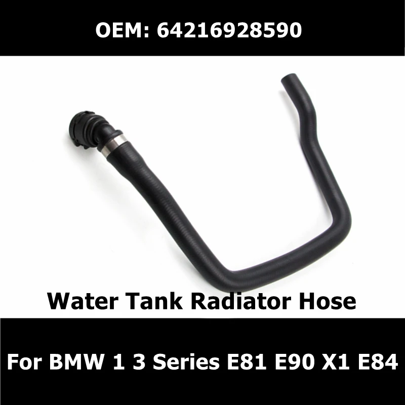 

64216928590 Car Accessories Water Tank Radiator Hose For BMW 1 3 Series E81 E90 X1 E84 Coolant Water Hose