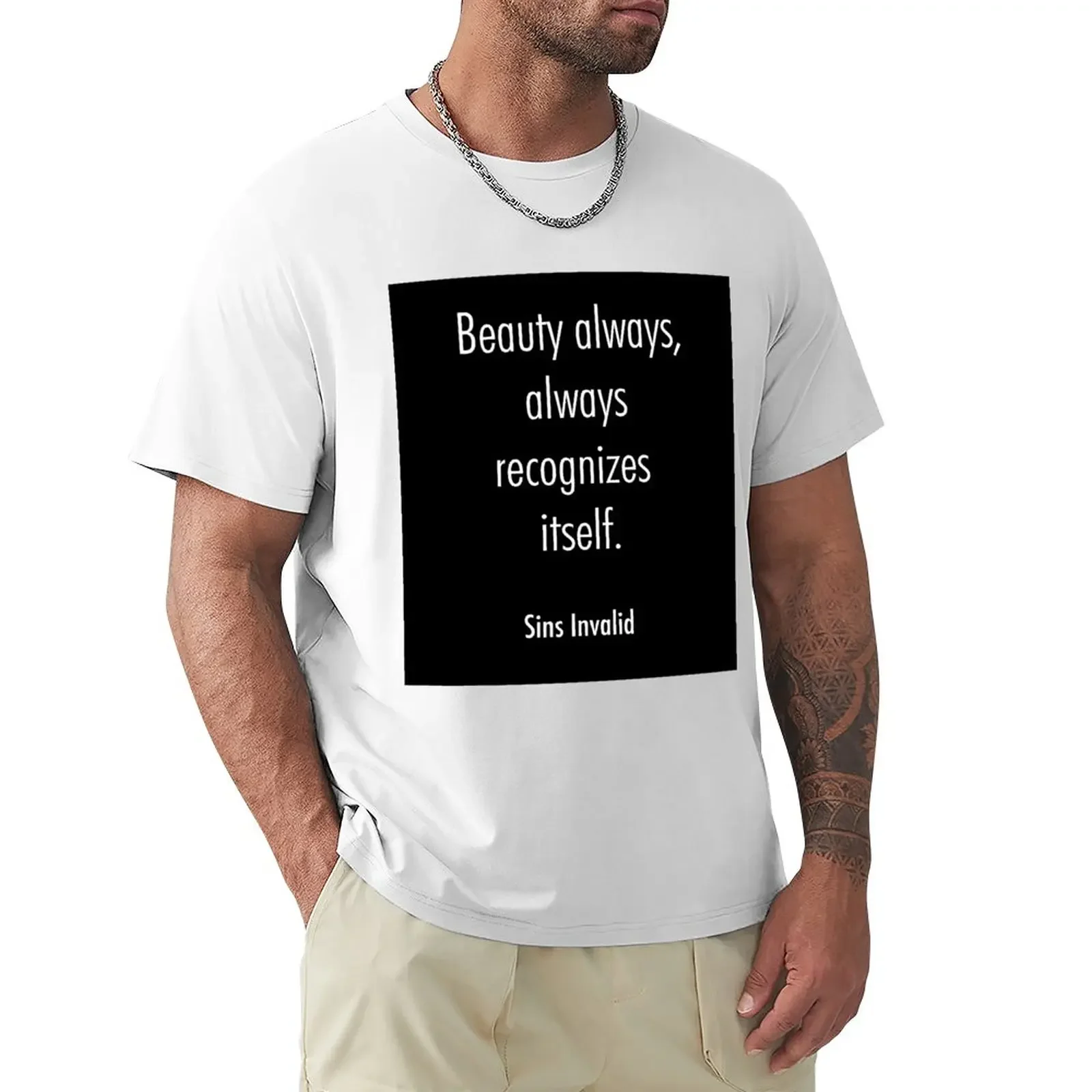 

Beauty Always, Always Recognizes Itself T-Shirt customizeds aesthetic clothes mens workout shirts