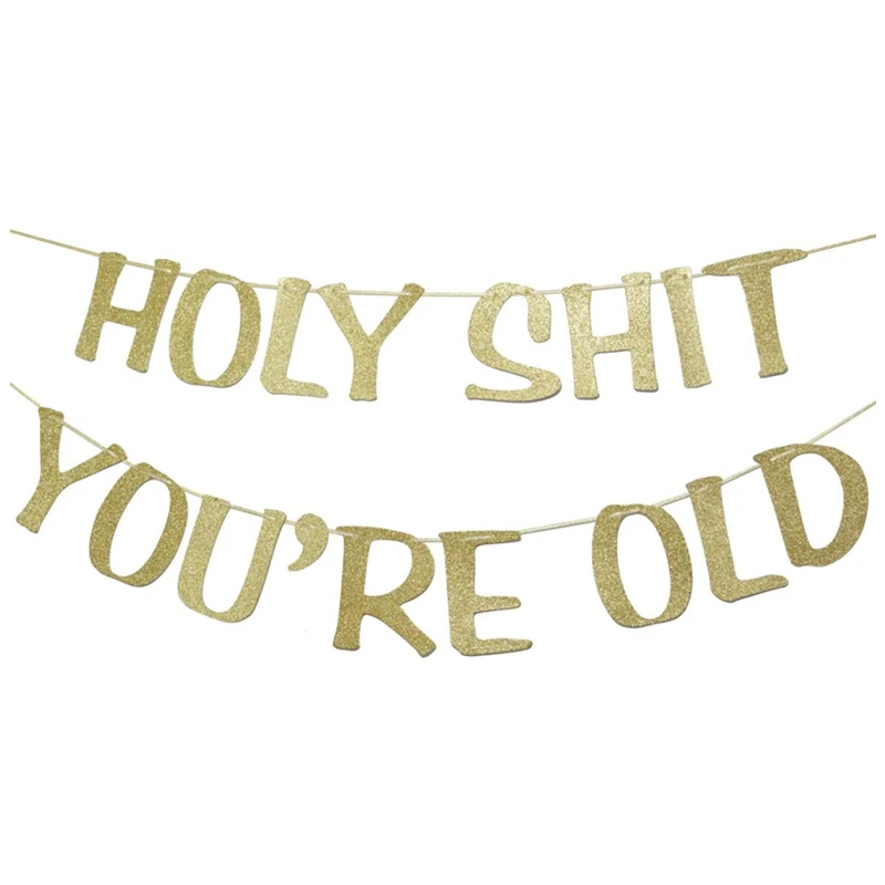 

Holy Shit You're Old Banner Gold Glitter for 30th 40th 50th 60th 70th 80th 90th Funny Birthday Banner Sign Bunting Party Decor