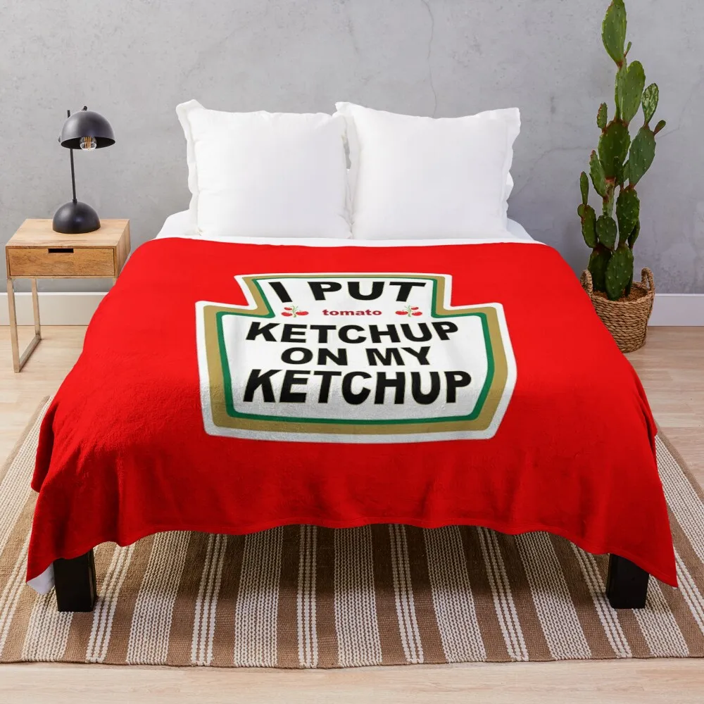 

I Put Tomato Ketchup On My Ketchup New Funny Halloween Throw Blanket Single Blanket Luxury Designer Blanket