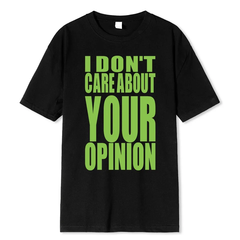 

I Don'T Care About Your Opinion T-Shirts Mens Fashion Tee Clothes Tshirt Summer Cotton Tops Hip Hop Streetwear Men T-Shirt New