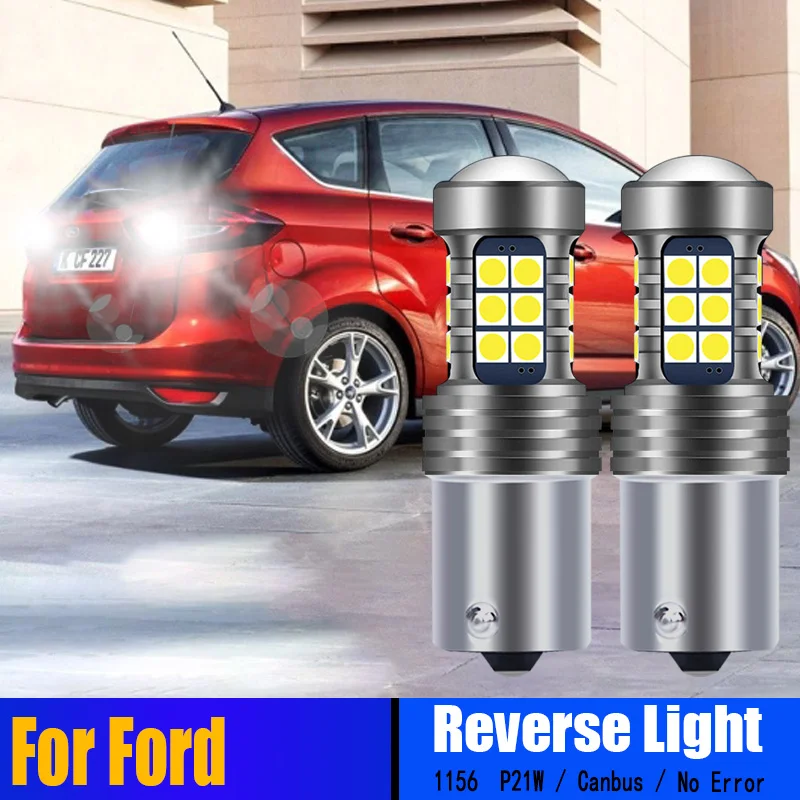 

2pcs P21W Canbus LED BA15S Reverse Lights For Ford B-Max C-Max Fiesta 4 5 MK4 MK5 Focus 2 MK2 Galaxy Ka Kuga Mondeo Ranger S-Max