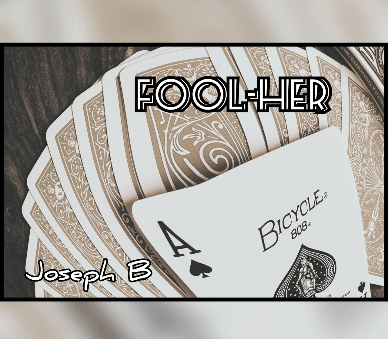 

Fool-Her by Joseph B - Magic tricks