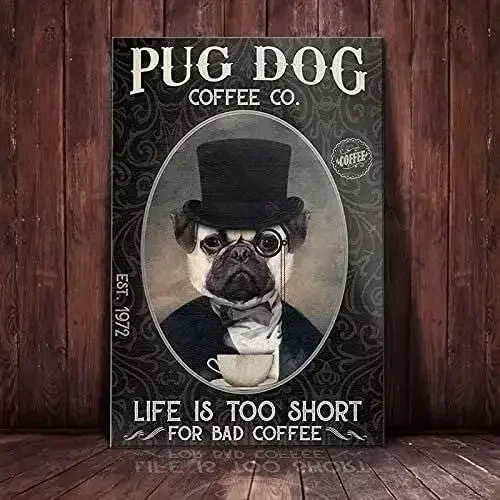 

Pug Dog Gentleman Metal Tin Sign Pug Dog Coffee Co. Funny Poster Office Bar Cafe Living Room Home Art Wall Decoration Gift