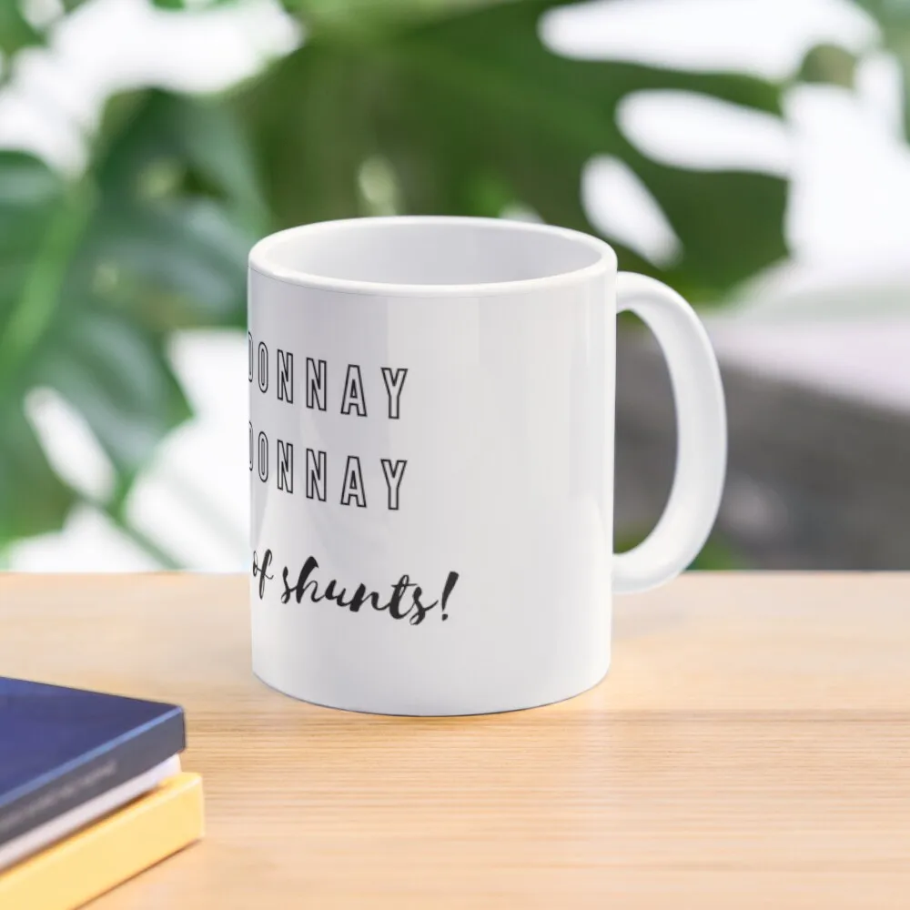 

CHARDONNAY CHARDONNAY YOU PACK OF SHUNTS! KATH & KIM Coffee Mug Cups For And Tea Kawaii Cups Mug