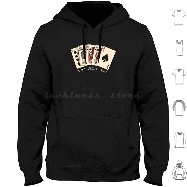 I'm All In-Royal Flush-Poker Hoodies Long Sleeve Poker Casino Gambling  Spades Gamble Ace Funny Game Blackjack Las Vegas - AliExpress