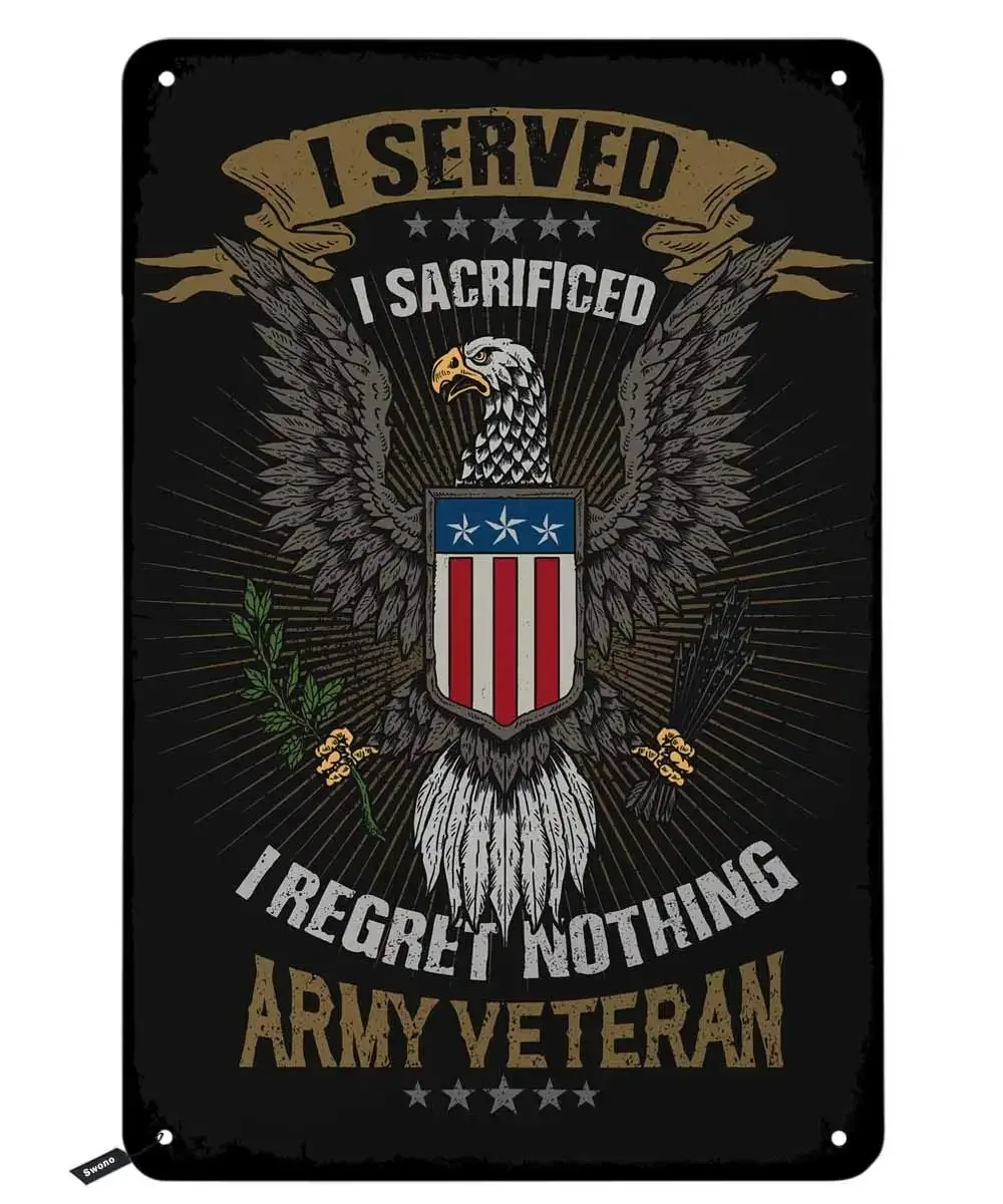 

American Sacrificed Veteran Emblem Tin Signs,I Served I Sacrificed I Regret Nothing Vintage Metal Sign for Men Women,Wall Decor