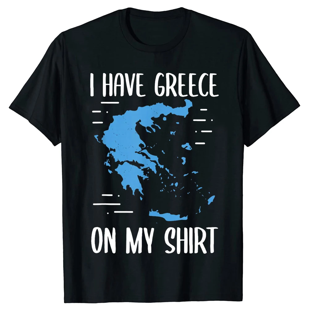 Ich habe Griechenland auf meinem Shirt. Geograph-Lehrer-T-Shirts, Humor-Streetwear-T-Shirt, kurzärmelig, Unisex, lockere Kleidung mit Rundhalsausschnitt