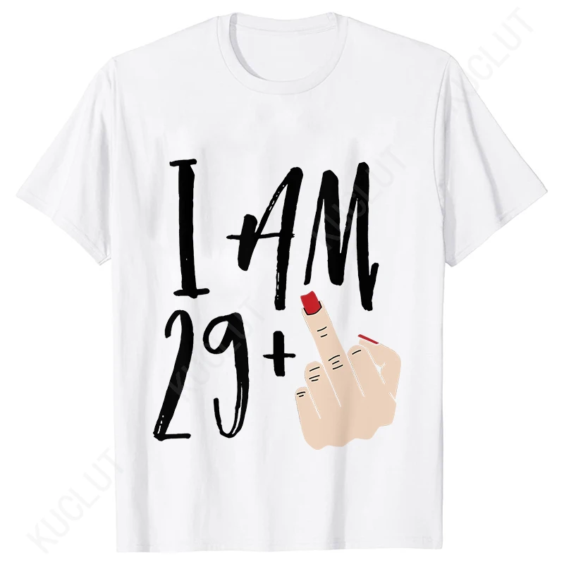 I Am 29+ Middle Finger Women T-shirt Ladies 30th Birthday Party Tees Aesthetic Streetwear Short Sleeve Tops Female Clothing 3