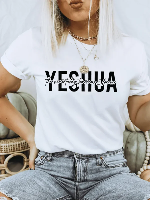 

Yeshua The Same Today Tomorrow and Forever Slogan Women T-shirt New Popular Street All Match Casual Comfort Female Shirt