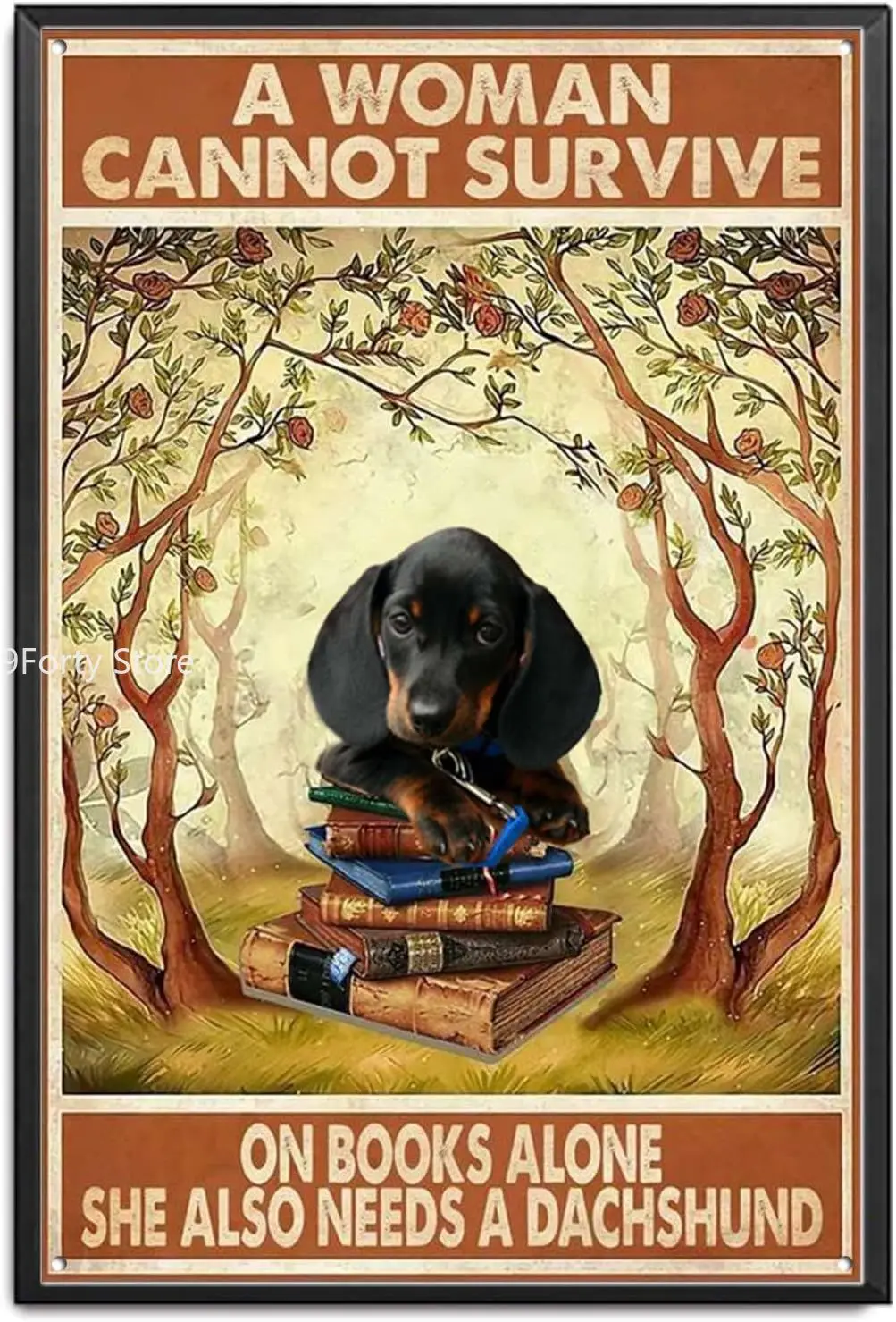 

Metal Sign Tin Love Dachshund A Woman Can't Survive On Books Alone She Also Need A Daschshund Retro Metal Tin Sign