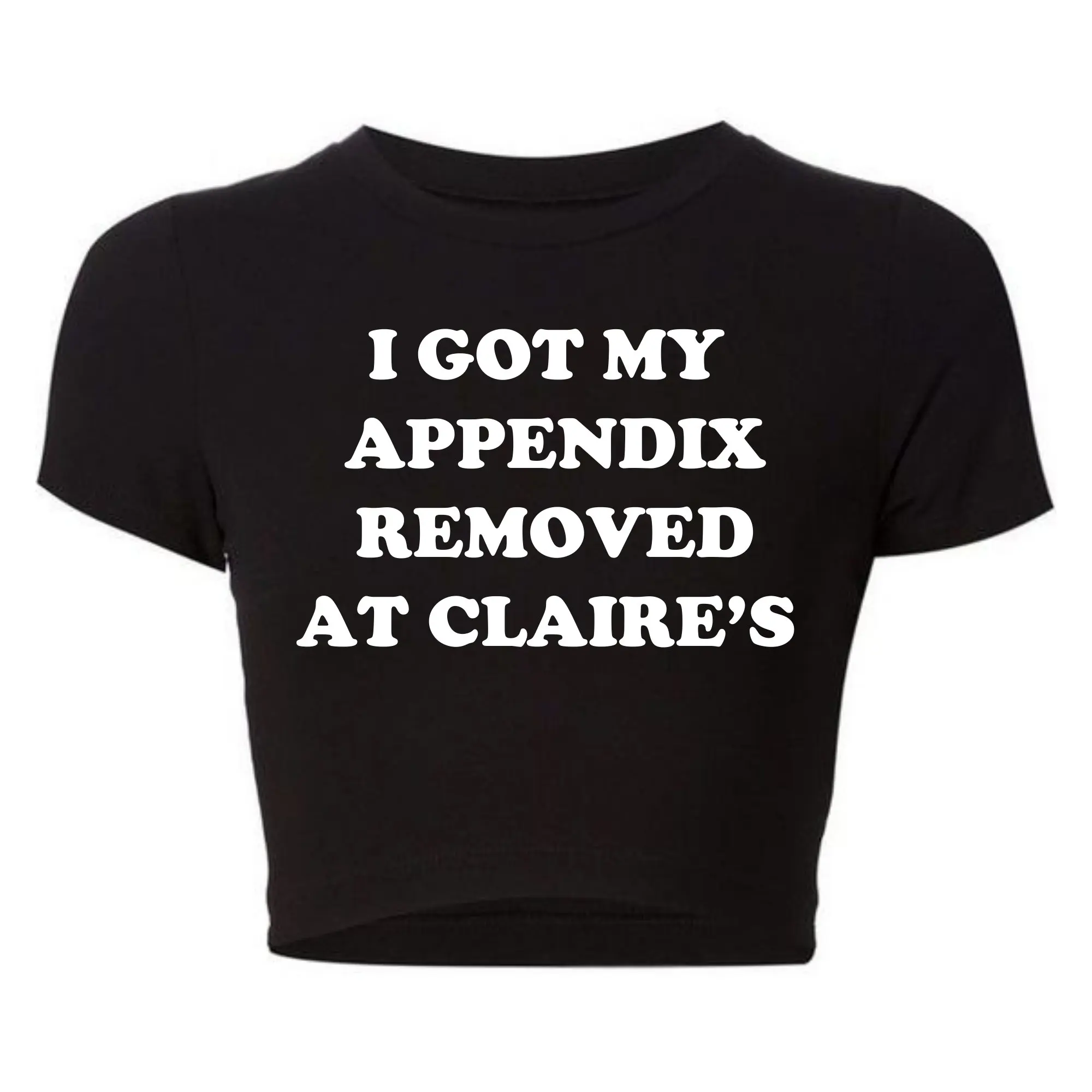 I Got My Appendix Removed At Claire's Womens Cropped Top Harajuku O Neck Graphic Tee Baby Tee 2000s Y2k T Shirt Dropshipping