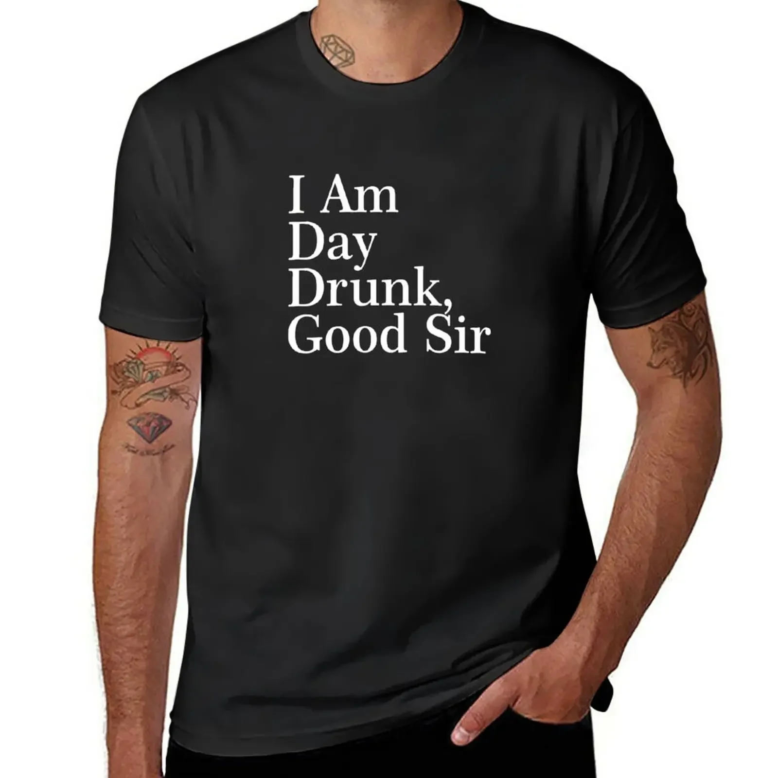 

I Am Day Drunk, Good Sir Funny Alcohol Drinking Beer T-Shirt korean fashion kawaii clothes for a boy mens t shirt graphic
