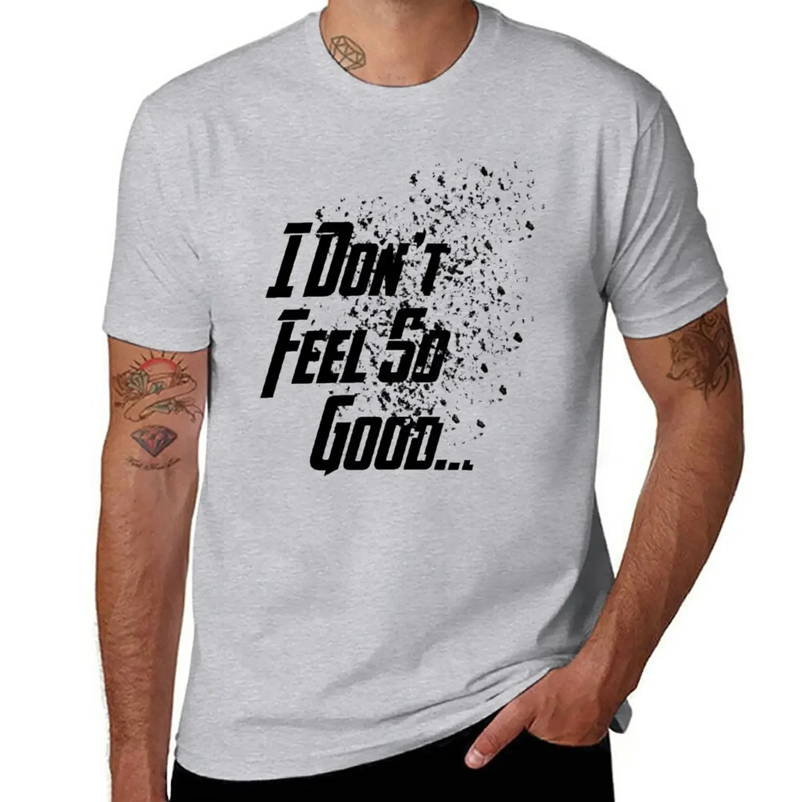 

I Don't Feel So Good... (Black Variant) T-Shirt cute tops quick-drying boys animal print men workout shirt