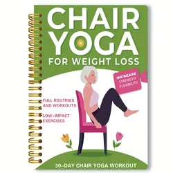 Beginner - Friendly Chair Yoga Guide for Weight Loss, Muscle Strength, and Flexibility for Seniors and Adults