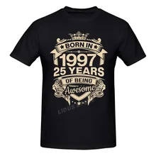

Born In 1997 25 Years For 25th Birthday Gift T shirt Harajuku Clothing Short Sleeve T-shirt 100% Cotton Graphics Tshirt Tee Tops