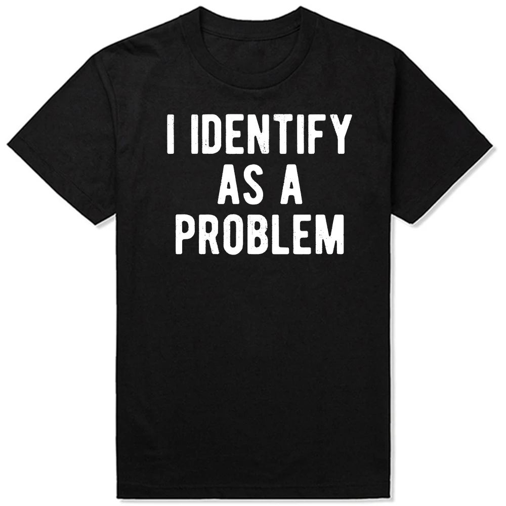 Ich identifiziere mich als Problem, lustiger Humor-Witz, Grafik-T-Shirt für Männer und Frauen, Hip-Hop-Oversize-T-Shirt, 100 % Baumwolle, bequeme T-Shirts