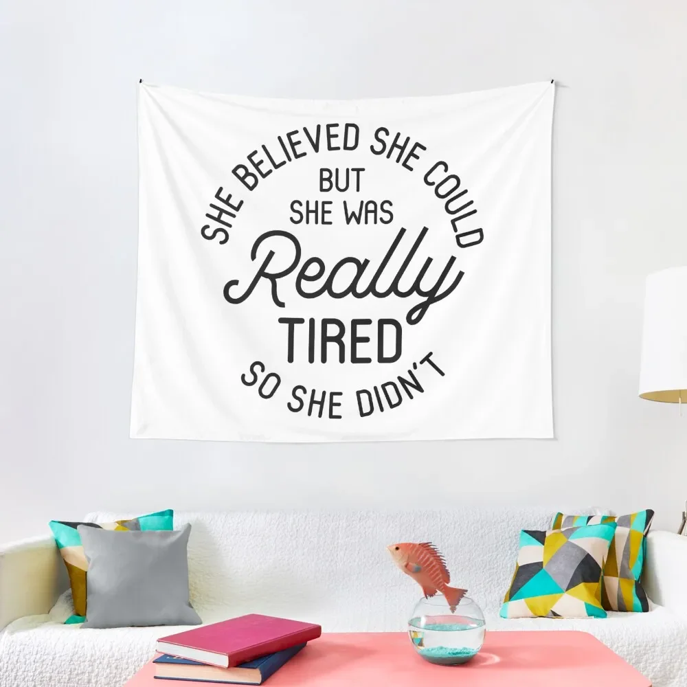 

She Believed She Could But She Was Really Tired So Didn't Tapestry Outdoor Decor Korean Room Decor Tapestry