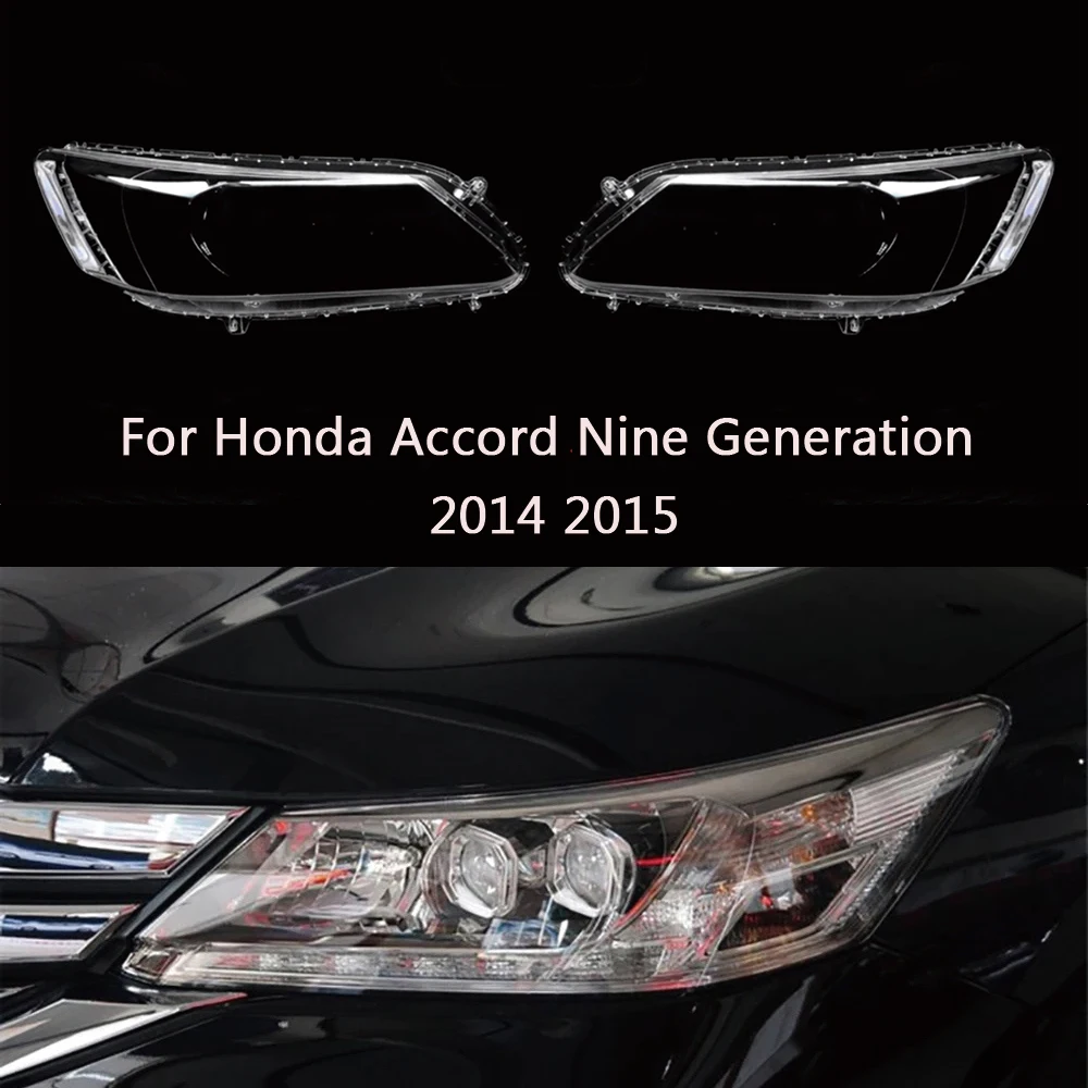 

For Honda Accord 9 Nine Generation 2014 2015 Headlight Cover Lens Glass Shell Front Headlamp Auto Light Transparent Lampshade