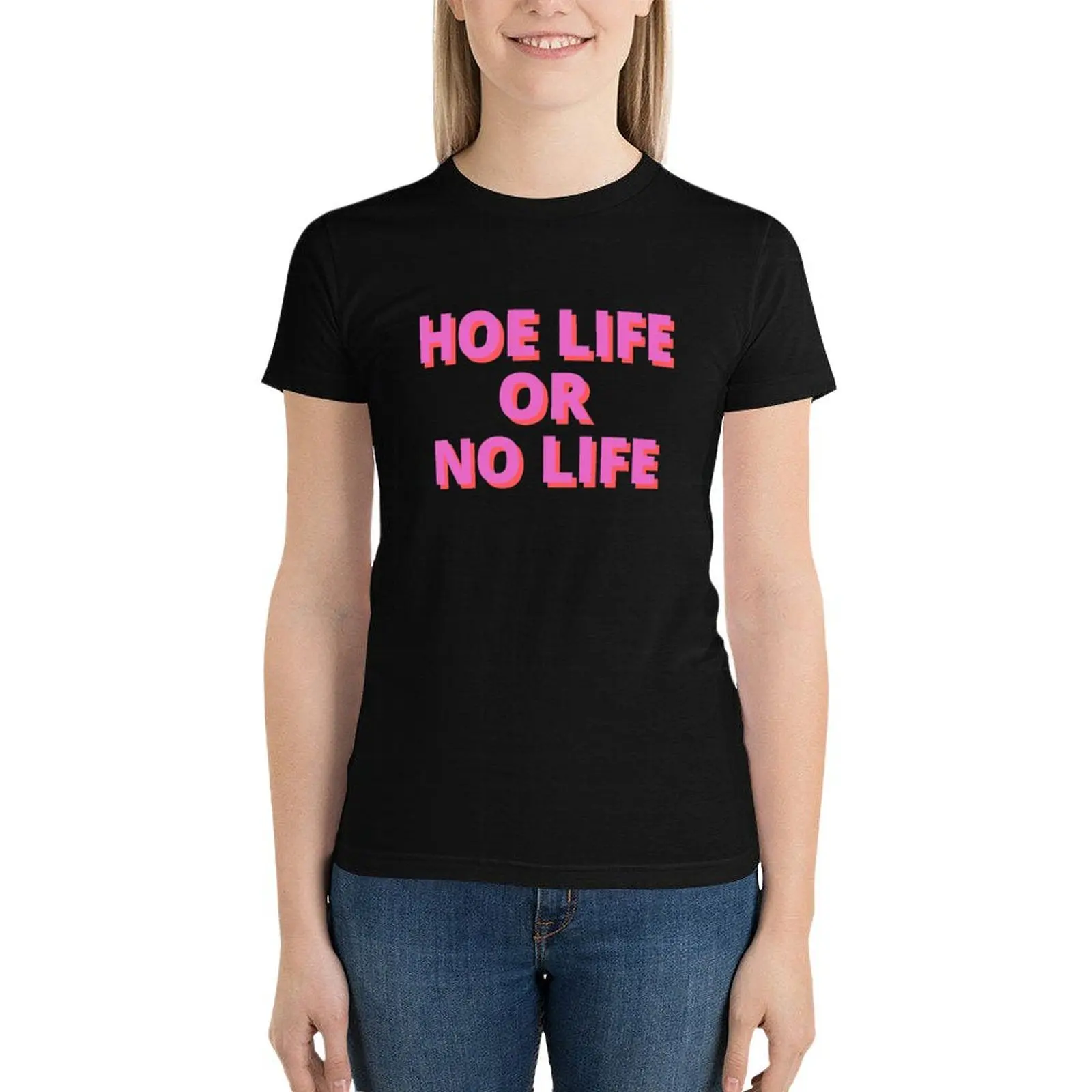 HOE LIFE OR NO LIFE (2) T-Shirt cute tops Blouse shirts graphic tees funny white t shirts for Women