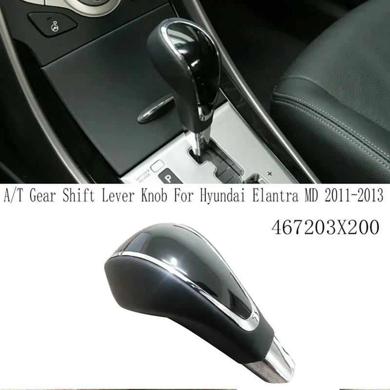 

467203X200 A/T Gear Shift Lever Knob For Hyundai Elantra MD 2011-2013 Spare Parts Accessories Parts Gear Handball