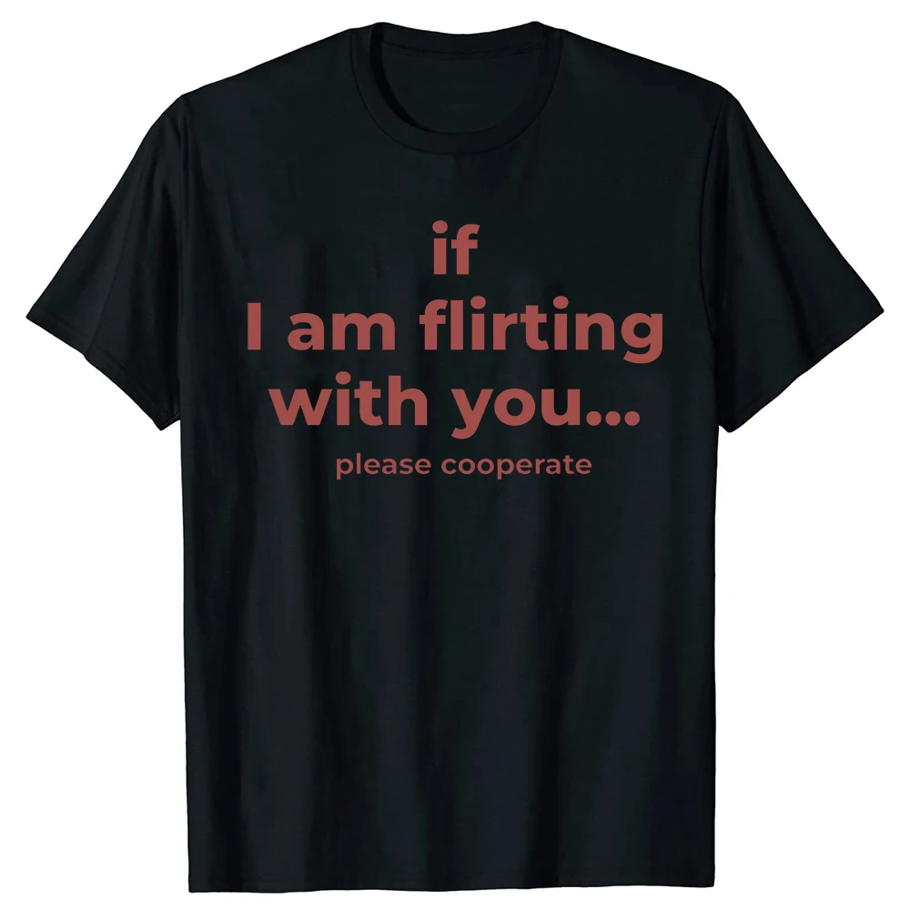 Wenn ich mich mit dir anfreundlich anmachen, bitte arbeiten wir zusammen. T-Shirts für Herren, Baumwolle, Humor, Streetwear, T-Shirt, kurzärmelig, Unisex, lockere Kleidung