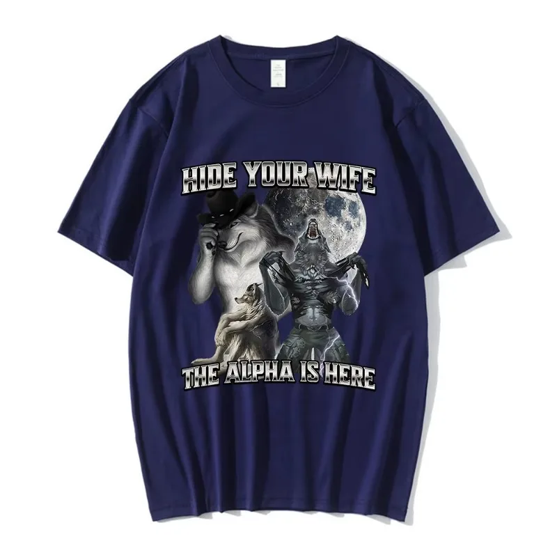 Hide Your Wife The Alpha Is Here Funny Wolf Meme T-shirts Men Women Clothing Fashion Hip Hop T-shirt 100% Cotton Casual T Shirts 2