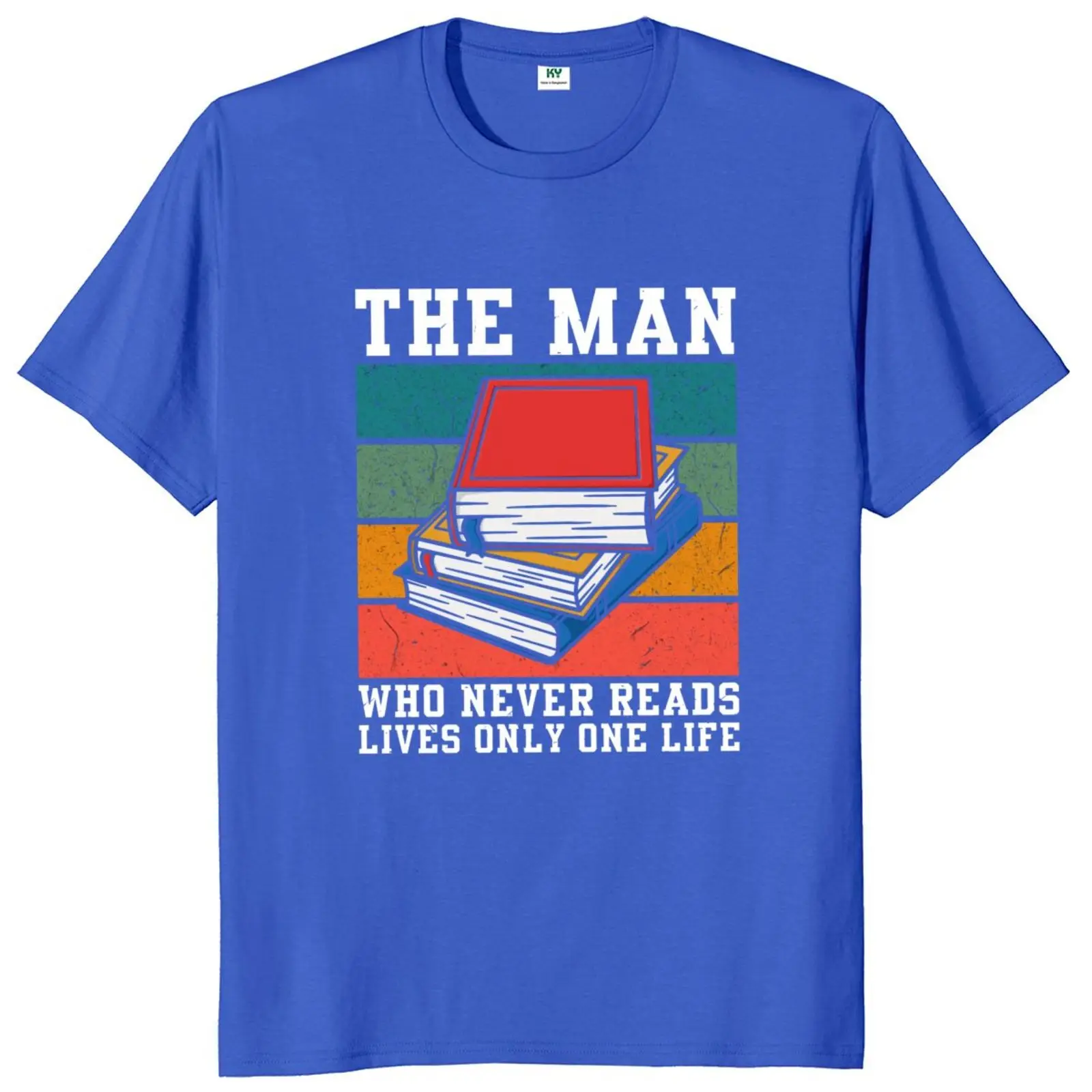 The Man Who Never Reads Lives Only One Life Book T-Shirt etro Reading lovers Gift Tee Premium 100% Cotton Soft Tshirts EU Size cool shirts for men T-Shirts