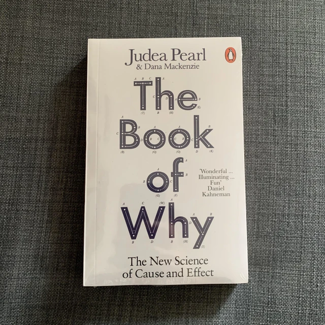 The Book of Why: The New Science of Cause by Pearl, Judea