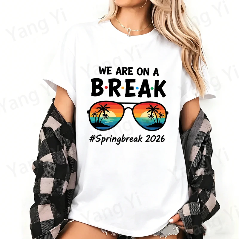 We Are on a Break Springbreak2026 Print Designed Summer Cotton Men Women Tops Beach Retro Sunglasses Pattern Boy Girl Tees Shirt 1