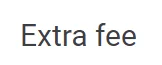 

Extra Fee