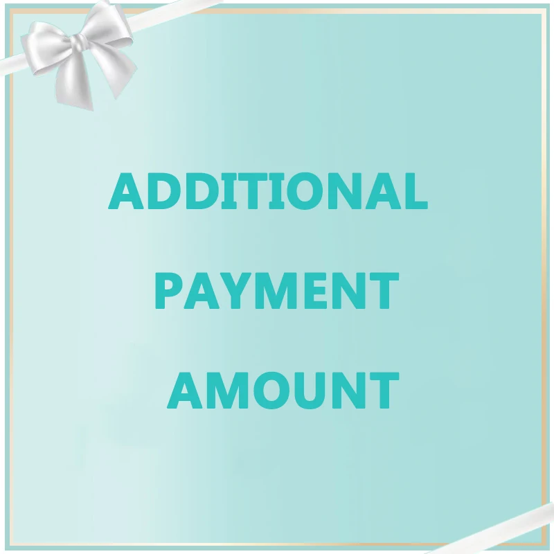 Special Extra Payment For Order ,Please pay the specified amount，after payment,contact us.
