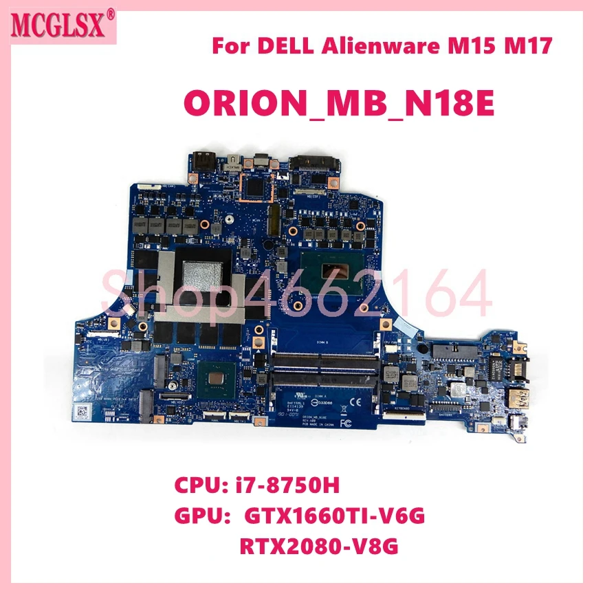 

ORION_MB_N18E With i7-8750H CPU GTX1660TI-V6G/RTX2080-V8G GPU Mainboard For DELL Alienware M15 M17 Laptop Motherboard Tested OK