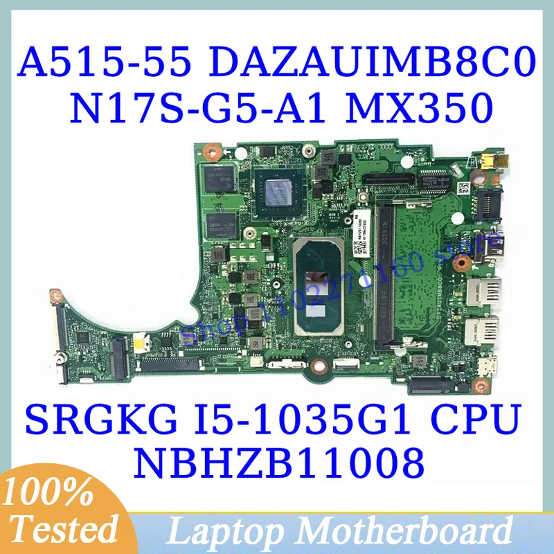 

DAZAUIMB8C0 For Acer A515-55 W/SRGKG I5-1035G1 CPU NBHZB11008 Laptop Motherboard N17S-G5-A1 MX350 100% Fully Tested Working Well