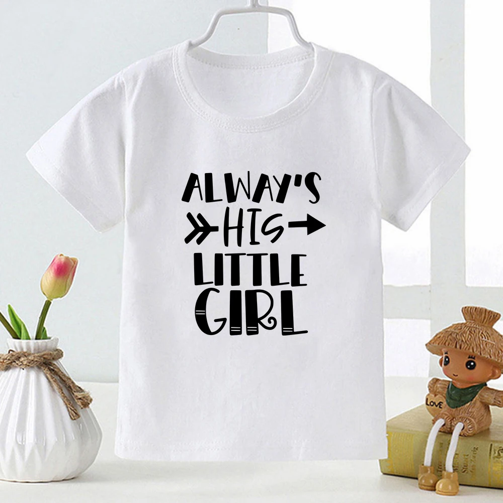 

Alway's His Little Girl T-shirt New Cute Children's Clothes Short Sleeve 2-12 Years Toddler Tee Shirt Cheap Free Shipping