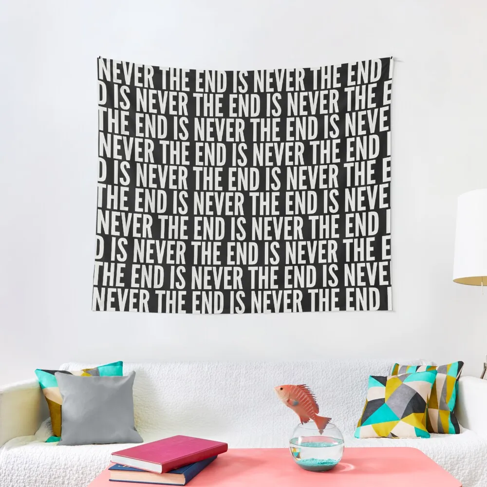 

The End is Never The End Tapestry Decoration For Rooms Custom Decoration Bedroom Tapestry