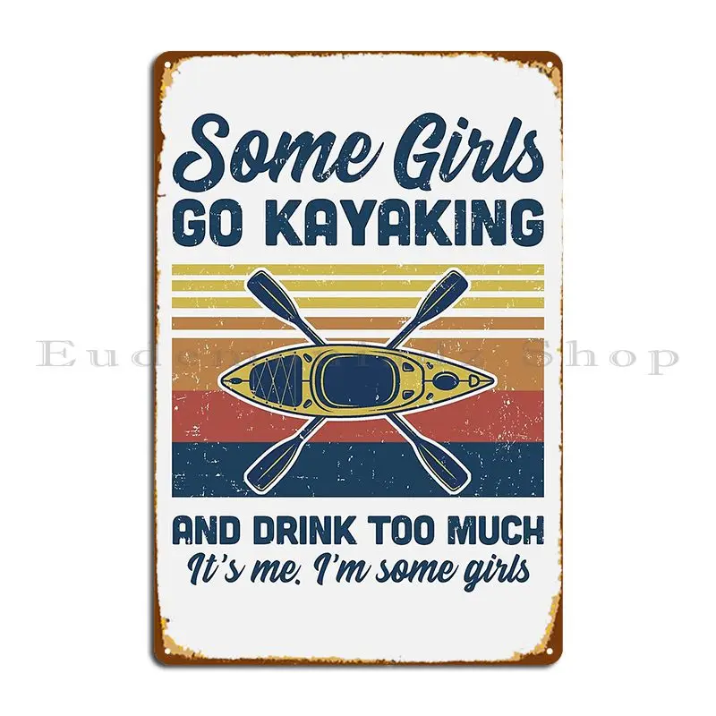 

Некоторые девушки хотят Каякингом и пьют слишком много, винтажный металлический знак, дизайнерский паб, печать, цифровой плакат