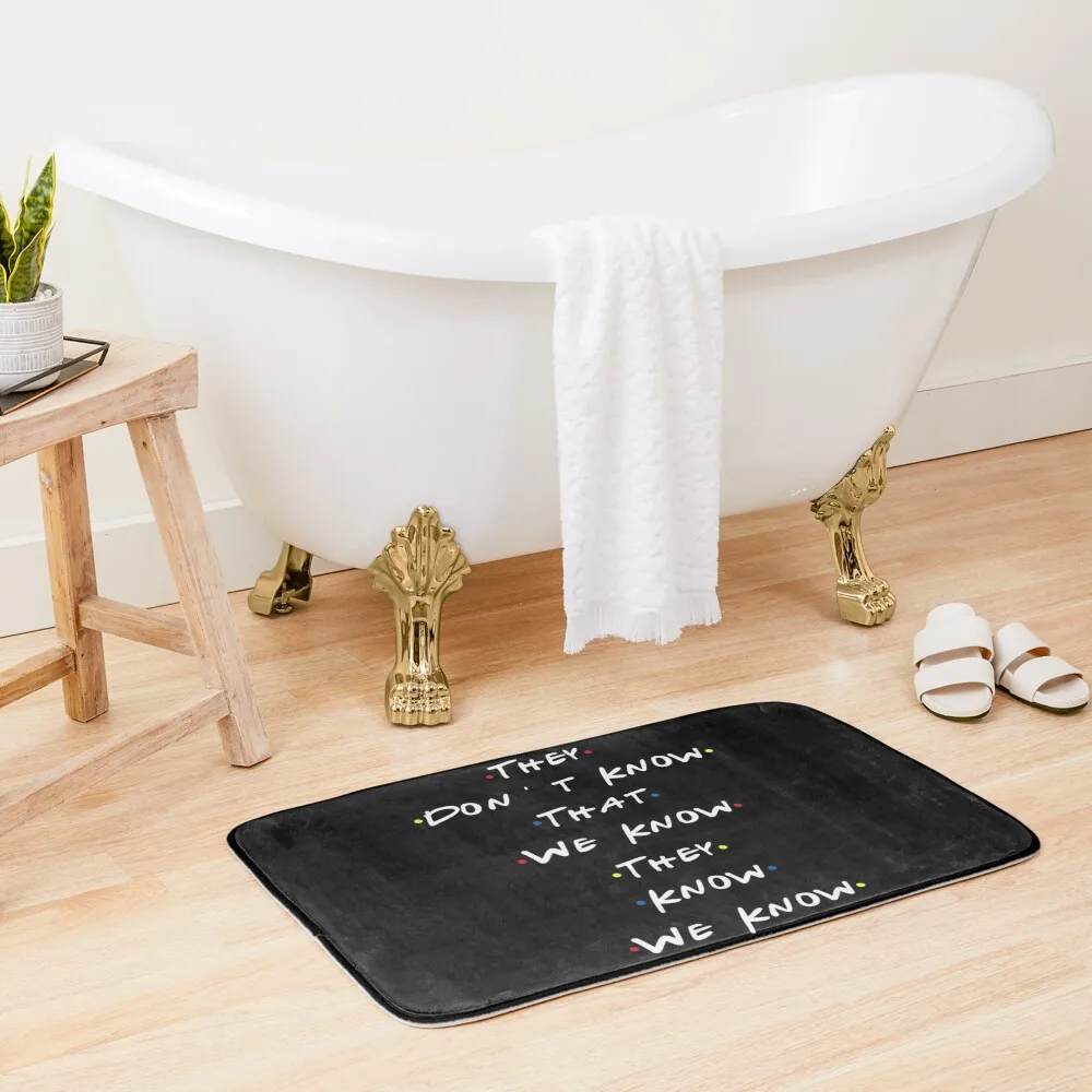 

They dont know that we know they know we know Bath Mat Entrance Door Mat Floor Mats For Bathroom